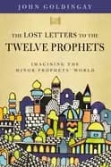 lost letters to the twelve prophets imagining the minor prophets world