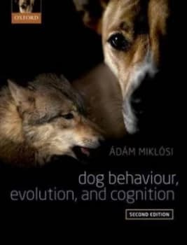 Dog Behaviour Evolution and Cognition by Adam Miklosi Hardback