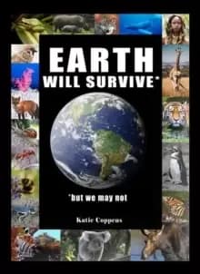 Earth Will Survive : ...but we may not