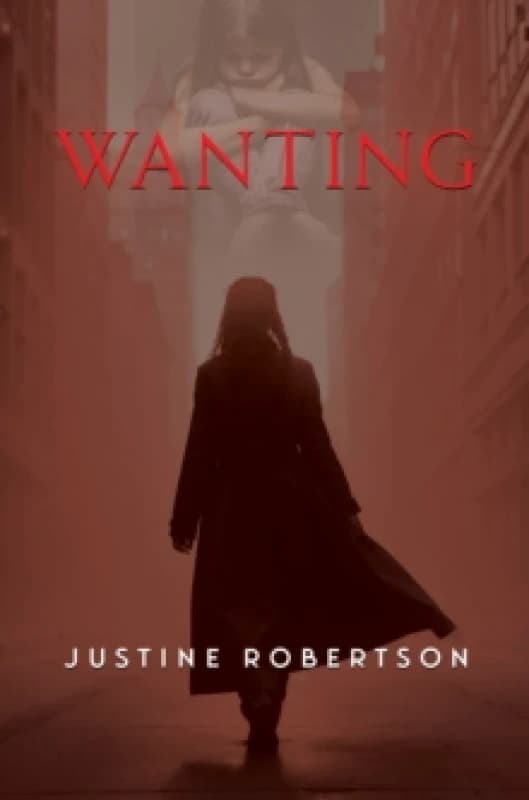 Wanting. Paperback. By Justine Robertson Books