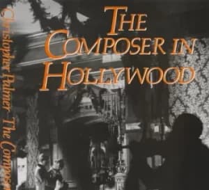 The composer in Hollywood by Christopher Palmer