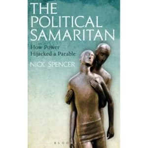 The Political Samaritan : How power hijacked a parable