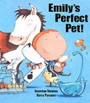 Emilys Perfect Pet by Jonathan Shipton and Garry Parsons Hardback