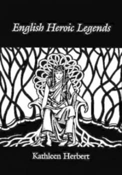 English Heroic Legends by Kathleen Herbert Paperback