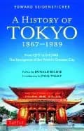 history of tokyo 1867 1989 from edo to showa the emergence of the worlds gr
