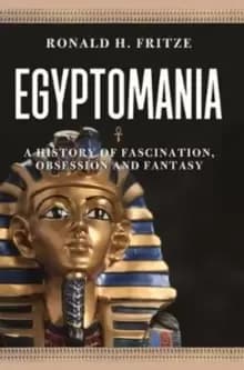 Egyptomania : A History of Fascination, Obsession and Fantasy