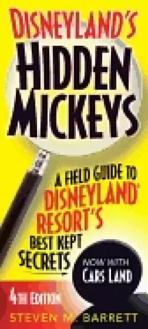 disneylands hidden mickeys a field guide to disneyland resorts best kept se