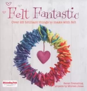 Felt fantastic by Sarah Tremelling