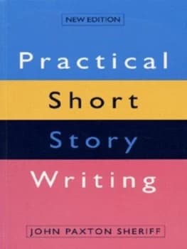 Practical Short Story Writing by John Paxton Sheriff Paperback