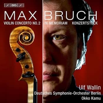Ulf Wallin - Max Bruch: Violin Concerto No. 2/In Memoriam/Konzertstück CD