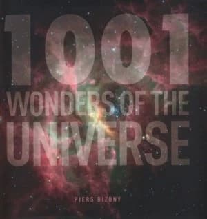 1001 Wonders of the Universe by Piers Bizony Hardback