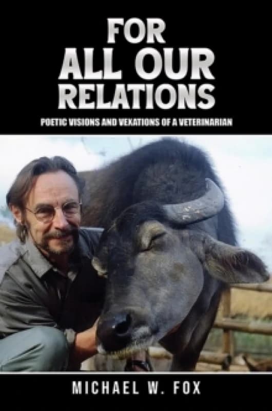For All Our Relations : Poetic Visions and Vexations of a Veterinarian Paperback / softback