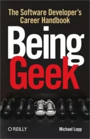 Being geek by Michael Lopp
