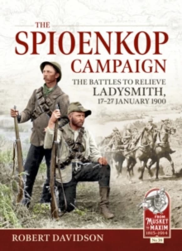 The Spioenkop Campaign : The Battles to Relieve Ladysmith, 17-27 January 1900 Paperback / softback