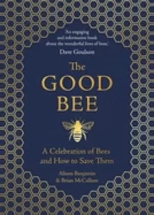 good bee a celebration of bees and how to save them