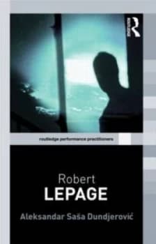 Robert Lepage by Aleksandar Sasa Dundjerovic Paperback