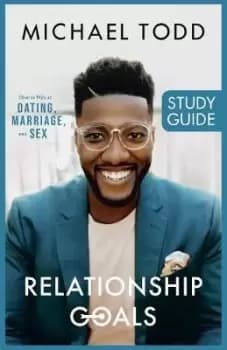 Relationship Goals Study Guide by Michael Todd