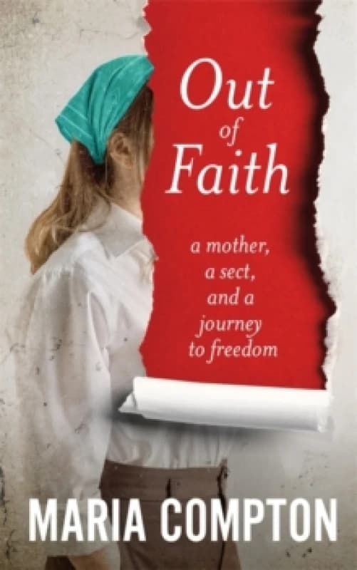 Out of Faith : A Mother, A Sect, And a Journey to Freedom Hardback