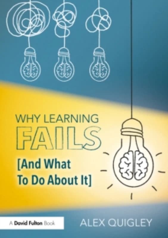 Why Learning Fails (And What To Do About It) Paperback / softback
