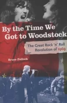 By the time we got to Woodstock by Bruce Pollock