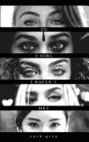 to a girl i havent met grey zack