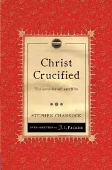 Christ Crucified : The once-for-all sacrifice