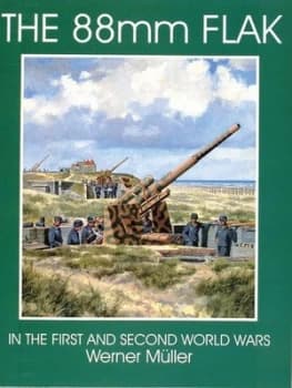 The 88mm Flak in the first and second world wars by Werner Mller