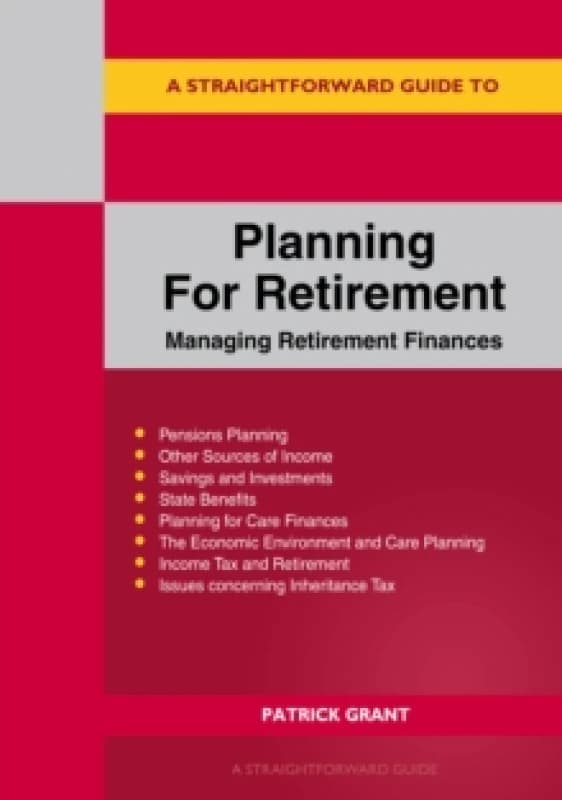 A Straightforward Guide To Planning For Retirement : Managing retirement finances revised edition 2023 Paperback / softback