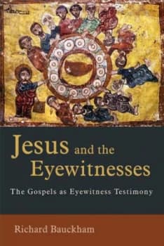 Jesus and the Eyewitnesses by Richard Bauckham Hardback