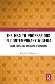 Healthcare Education in Nigeria : Evolutions and Emerging Paradigms