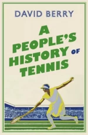 A peoples history of tennis by David Berry