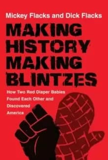 Making History / Making Blintzes : How Two Red Diaper Babies Found Each Other and Discovered America