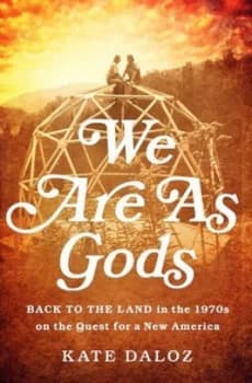 We Are As Gods by Kate Daloz Hardback
