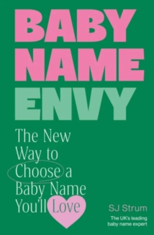 Baby Name Envy : The New Way to Choose a Baby Name Youll Love Hardback