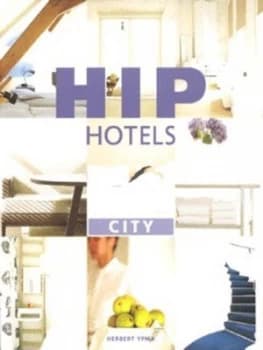 Hip Hotels. City by Herbert J. M Ypma Book