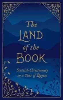 The Land of the Book : Scottish Christianity in a Year of Quotes