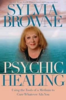 Psychic Healing by Sylvia Browne Hardback