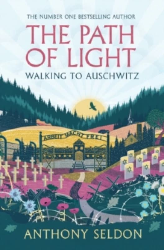 The Path of Light : Walking to Auschwitz Hardback