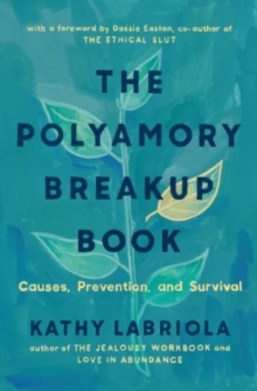 The Polyamory Breakup Book : Causes, Prevention, and Survival Paperback / softback