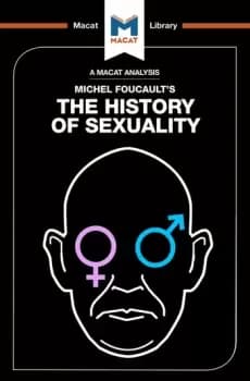 An Analysis of Michel Foucault's The History of SexualityVol. 1: The Will to Knowledge