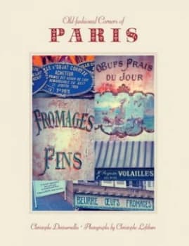 Old-Fashioned Corners of Paris by Christophe Destournelles Hardback
