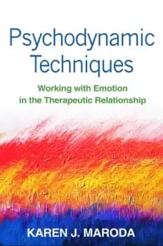 Psychodynamic TechniquesWorking with Emotion in the Therapeutic Relationship