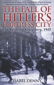 The Fall of Hitlers Fortress City by Isabel Denny Book
