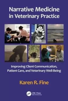 Narrative Medicine in Veterinary PracticeImproving Client Communication Patient Care and Veterinary Well-being