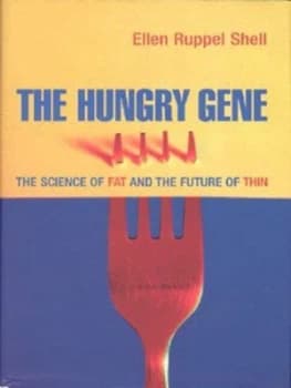The Hungry Gene by Ellen Ruppel Shell Hardback