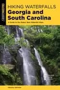 hiking waterfalls georgia and south carolina a guide to the states best wat