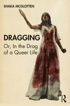 DraggingOr in the Drag of a Queer Life