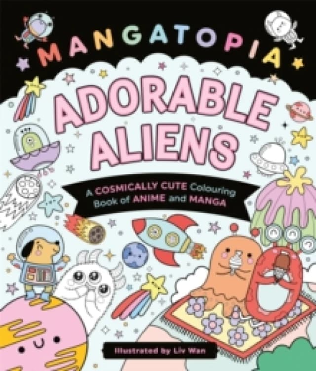 Mangatopia Adorable Aliens. Paperback. By Liv Wan Books