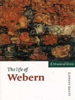 The Life of Webern by Kathryn Bailey Paperback