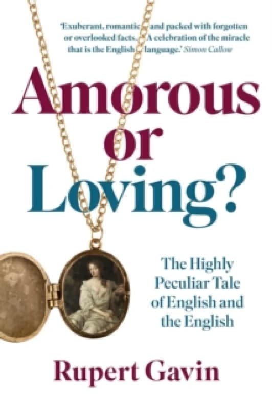 Amorous or Loving? The Highly Peculiar Tale of English and the English Hardback